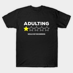 Adulting would not recommend T-Shirt